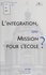 L'INTEGRATION, UNE MISSION POUR L'ECOLE ? Journée d'études du 22 janvier 1997