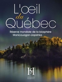  Collectif - L'oeil du Québec - Réserve mondiale de la Biosphère Manicouagan-Uapishka.