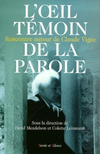 L'Oeil Temoin De La Parole. Rencontre Autour De Claude Vigee