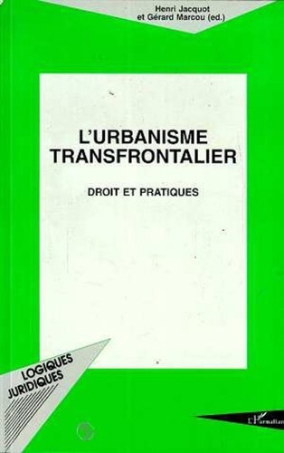  Collectif - L'urbanisme transfrontalier - Droit et pratique, [actes du colloque, 26 et 27 septembre 1996, Lille].
