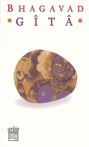  Collectif - La Bhagavad-Gita. Dialogue Entre Arjuna Et Krishna, Son Cocher, Sur Le Champ De Bataille Ou S'Opposent Les Pandava Et Les Kaurrava.