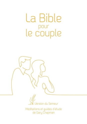  Collectif - La Bible pour le couple, couverture souple blanche, tranche dorée - Version du Semeur. Méditations et guides d’étude de Gary Chapman.