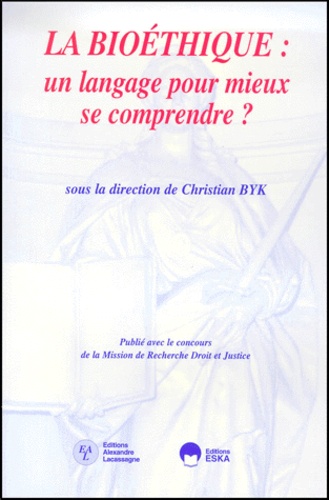 Christian Byk et  Collectif - La Bioethique. Un Langage Pour Mieux Se Comprendre ?.
