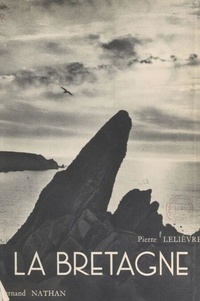  Collectif et Pierre Lelièvre - La Bretagne.