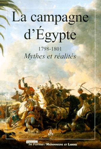  Collectif - La Campagne D'Egypte. 1798-1801 Mythes Et Realites, Actes Du Colloque Des 16 Et 17 Juin 1998 A L'Hotel National Des Invalides.