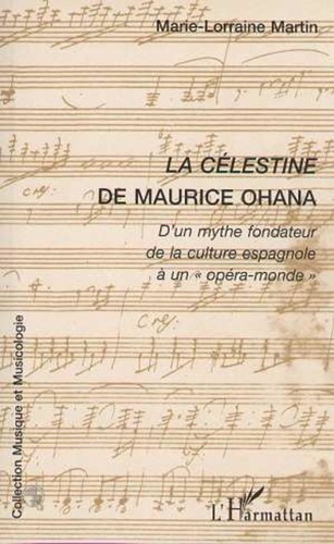  Collectif - "La Célestine" de Maurice Ohana - De l'un des mythes fondateurs de la culture espagnole à un opéra-monde.