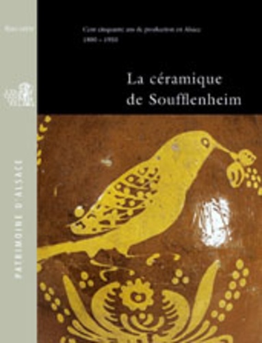  Collectif - La céramique de Soufflenheim - Cent cinquante ans de production en Alsace 1800-1950.