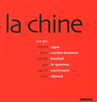  Collectif - La Chine vue par Robert Capa, henri Cartier-Bresson, Werner Bischof, Guy Le Querrec, Patrick Zachmann, Marc Riboud.