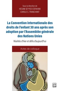  Collectif et Hesam Seyyed Esfahani - La Convention internationale des droits de l’enfant 30 ans après son adoption par l’Assemblée générale des Nations unies - Réalités d’hier et défis d’aujourd’hui. Actes de colloque.