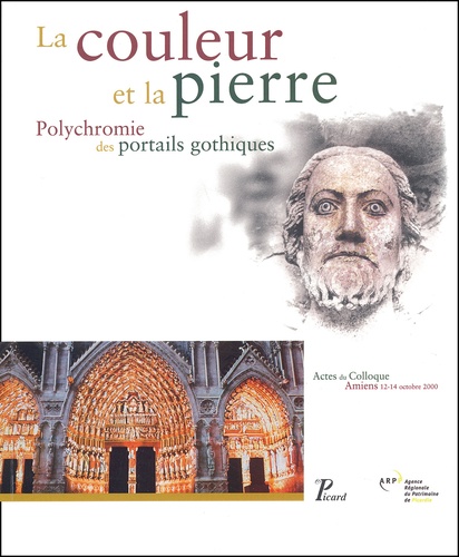  Collectif - La Couleur Et La Pierre. Polychromie Des Portails Gothiques, Actes Du Colloque, Amiens 12-14 Octobre 2000.