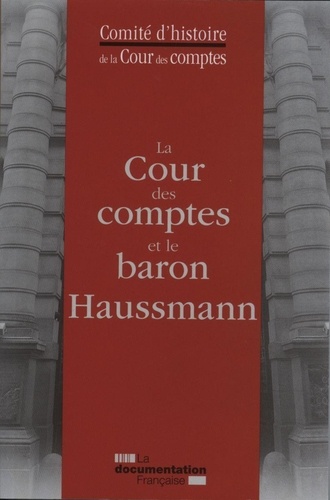 Collectif - La cour des comptes et le baron Haussmann.