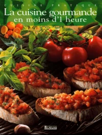 La Cuisine Gourmande En Moins D'Une Heure