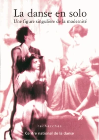 La Danse En Solo. Une Figure Singuliere De La Modernite