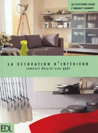La Decoration D'Interieur. Comment Decorer Avec Gout