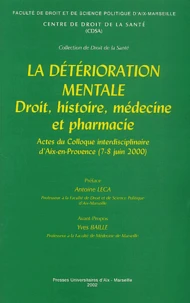 La Deterioration Mentale. Droit, Histoire, Medecine Et Pharmacie, Actes Du Colloque Interdisciplinaire D'Aix-En-Provence (7-8 Juin 2000)