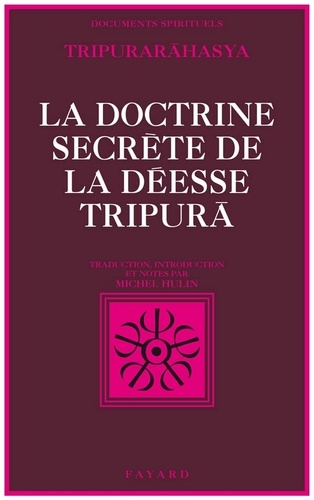 La Doctrine secrète de la déesse Tripurã. Tripurarãhasya, section de la Connaissance