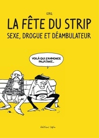  Collectif - La fête du strip – Sexe, drogue et déambulateur.