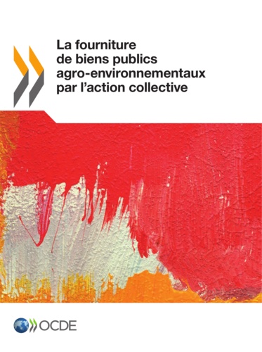  Collectif - La fourniture de biens publics agro-environnementaux par l'action collective.