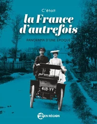 La France d'autrefois. Panorama d'une époque