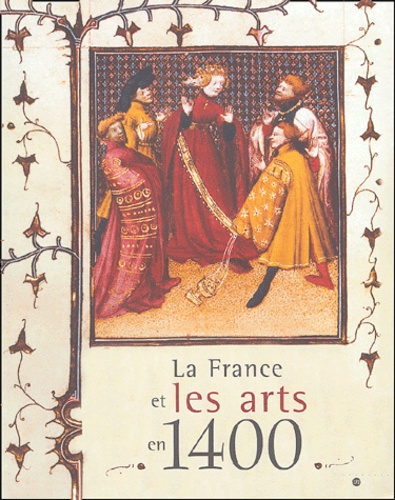  Collectif - La France et les arts en 1400 - Les Princes des fleurs de lis.