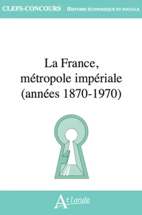 La France, métropole impériale (années 1870-1970)