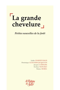 La Grande Chevelure - Petites nouvelles de la forêt