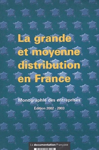  Collectif - La grande et moyenne distribution en France - Monographies des entreprises, Edition 2002-2003.