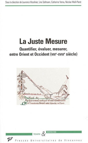  Collectif - La Juste Mesure - Quantifier, évaluer, mesurer, entre Orient et Occident (VIIIe-XVIIIe siècle).