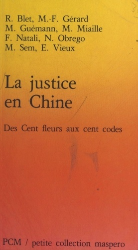 La Justice en Chine. Des Cent Fleurs aux cent codes