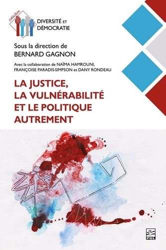  Collectif et Bernard Gagnon - La justice, la vulnérabilité et le politique autrement.