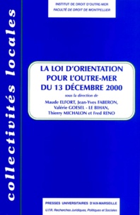  Collectif - La Loi D'Orientation Pour L'Outre-Mer Du 13 Decembre 2000. Quelles Singularites Dans La France Et Dans L'Europe ? Colloque De Montpellier ( 29-31 Mai 2001).