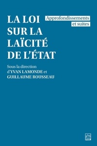  Collectif et Yvan Lamonde - La Loi sur la laïcité de l'État - approfondissements et suites.