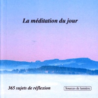  Collectif - La Meditation Du Jour. 365 Sujets De Reflexion.