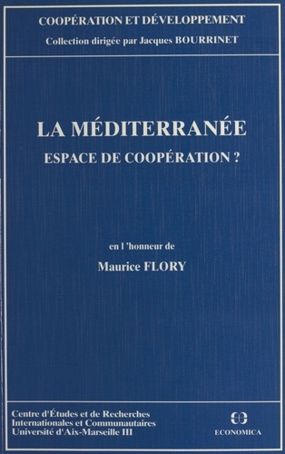LA MEDITERRANEE ESPACE DE COOPERATION ? Actes en l'honneur de Maurice Flory