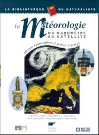  Collectif - La Meterologie Du Barometre Au Satellite. Mesurer L'Atmosphere Et Prevoir Le Temps.