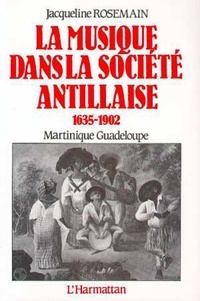  Collectif - La musique dans la société antillaise - 1635-1902, Martinique Guadeloupe.