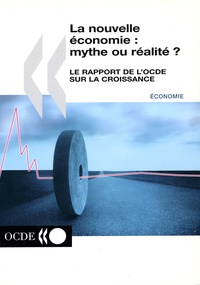  Collectif - La Nouvelle Economie : Mythe Ou Realite ? Rapport Final Sur Le Projet De L'Ocde Consacre A La Croissance.