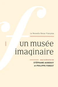 La Nouvelle Revue Française N° 606 - Un musée imaginaire