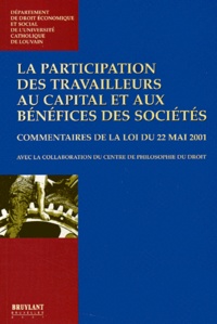  Collectif - La Participation Des Travailleurs Au Capital Des Benefices Des Societes. Commentaires De La Loi Du 22 Mai 2001.
