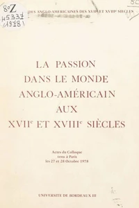 La passion dans le monde anglo-américain aux XVIIe et XVIIIe siècles