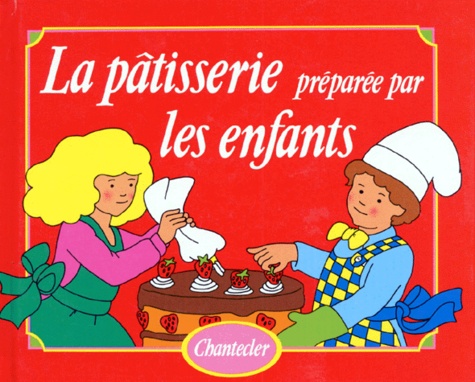  Collectif - La Pâtisserie préparée par les enfants.