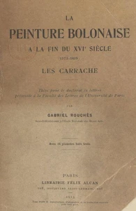 La peinture bolonaise à la fin du XVIe siècle (1575-1619) : les Carrache