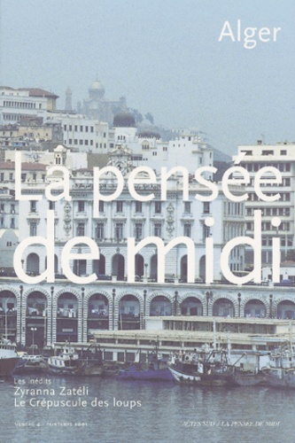  Collectif - La Pensee De Midi N° 4 Printemps 2001 : Alger.