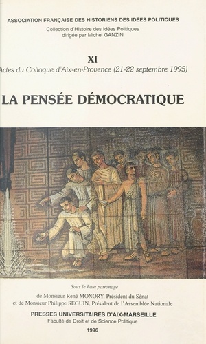 La pensée démocratique. Actes du Colloque [de l'] Association française des historiens des idées politiques, Aix-en-Provence, 21-22 septembre 1995