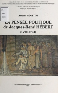  Collectif - La pensée politique de Jacques-René Hébert, 1790-1794.