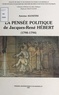  Collectif - La pensée politique de Jacques-René Hébert, 1790-1794.