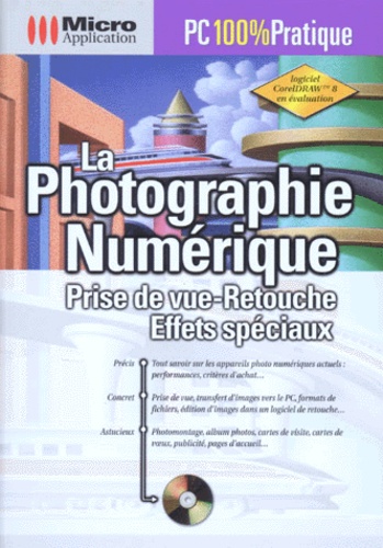  Collectif - La Photographie Numerique. Prise De Vue-Retouche, Effets Speciaux, Avec Un Cd.