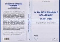  Collectif - La politique espagnole de la France de 1931 à 1936 - Une pratique française des rapports inégaux.