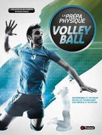 Collectif - La Prépa physique Volley-ball - Entraînement et tactiques, nouvelles technologies, suivi médical et nutrition.
