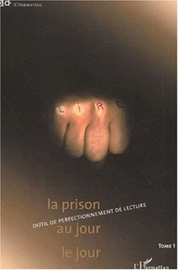 La prison au jour le jour. Tome 1, Outil de perfectionnement de lecture